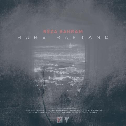 دانلود آهنگ رضا بهرام همه رفتند