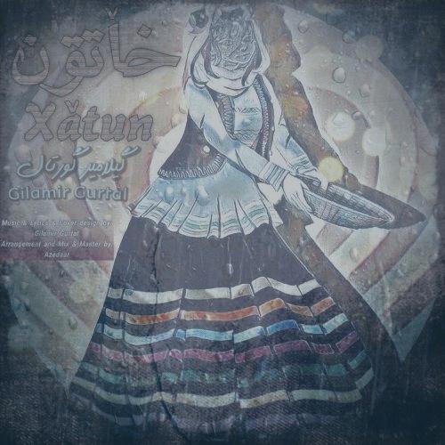 دانلود آهنگ گیلامیر گورتال خاٚتون