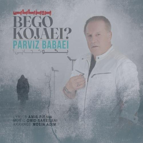 دانلود آهنگ پرویز بابایی بگو کجایی